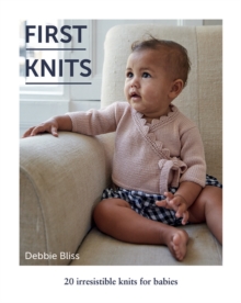First Knits : 20 irresistible knits for babies, Paperback / softback Book First Knits : 20 irresistible knits for babies, Paperback / softback Book