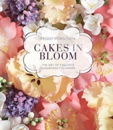 Cakes in Bloom : The art of exquisite sugarcraft flowers, Hardback Book Cakes in Bloom : The art of exquisite sugarcraft flowers, Hardback Book