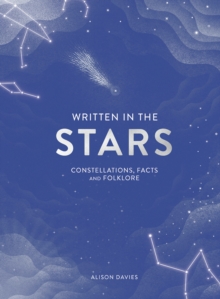 Written in the Stars : Constellations, Facts and Folklore