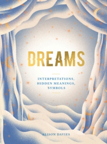 Dreams : Interpretations, Hidden Meanings, Symbols