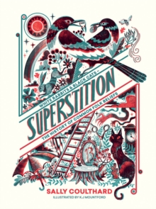 Superstition : White Rabbits and Black Cats - The History of Common Folk Beliefs, Hardback Book Superstition : White Rabbits and Black Cats - The History of Common Folk Beliefs, Hardback Book