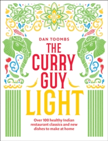 The Curry Guy Light : Over 100 Lighter, Fresher Indian Curry Classics