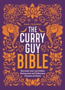 The Curry Guy Bible : Recreate Over 200 Indian Restaurant and Takeaway Classics at Home