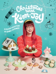 Christmas with Kim-Joy : A Festive Collection of Edible Cuteness