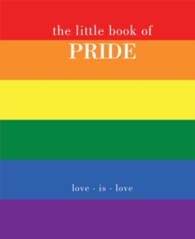 The Little Book of Pride : Love Is Love