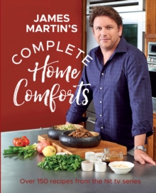 Complete Home Comforts : Over 150 Delicious Comfort-Food Classics