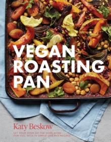 Quadrille Publishing Ltd Vegan Roasting Pan , Let Your Oven Do The Hard Work For You, With 70 Simple One-Pan Recipes