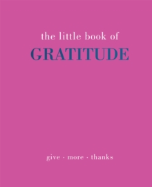 The Little Book of Gratitude : Give More Thanks