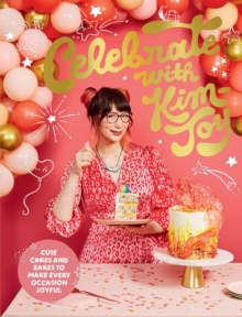 Celebrate with Kim-Joy : Cute Cakes and Bakes to Make Every Occasion Joyful