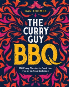 Curry Guy BBQ (Sunday Times Bestseller) : 100 Classic Dishes to Cook over Fire or on Your Barbecue