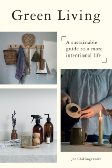 Green Living : A Sustainable Guide to a More Intentional Life