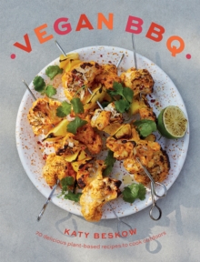 Vegan BBQ : 70 Delicious Plant-Based Recipes to Cook Outdoors