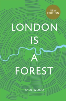 Quadrille Publishing Ltd London Is A Forest