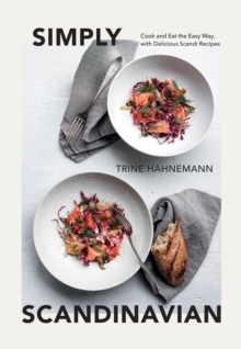 Simply Scandinavian : Cook and Eat the Easy Way,  with Delicious Scandi Recipes