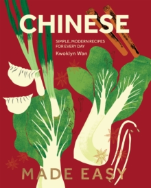 Chinese Made Easy : Simple, Modern Recipes For Every Day