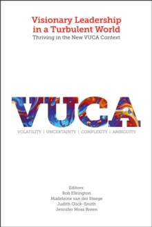 Visionary Leadership in a Turbulent World : Thriving in the New VUCA Context, Hardback Book Visionary Leadership in a Turbulent World : Thriving in the New VUCA Context, Hardback Book