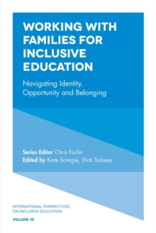 Working with Families for Inclusive Education : Navigating Identity, Opportunity and Belonging