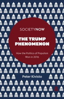 The Trump Phenomenon : How the Politics of Populism Won in 2016