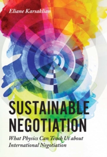 Sustainable Negotiation : What Physics Can Teach Us About International Negotiation