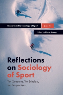 Reflections on Sociology of Sport : Ten Questions, Ten Scholars, Ten Perspectives