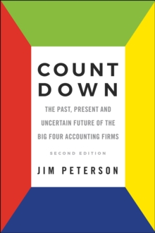 Count Down : The Past, Present and Uncertain Future of the Big Four Accounting Firms - Second Edition