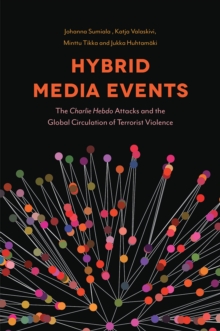 Hybrid Media Events : The Charlie Hebdo Attacks and the Global Circulation of Terrorist Violence