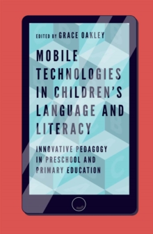 Mobile Technologies in Children's Language and Literacy : Innovative Pedagogy in Preschool and Primary Education