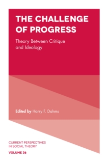 The Challenge of Progress : Theory Between Critique and Ideology