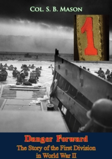 Danger Forward: The Story of the First Division in World War II