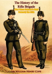 The History of the Rifle Brigade (The Prince Consort's Own) Formerly the 95th