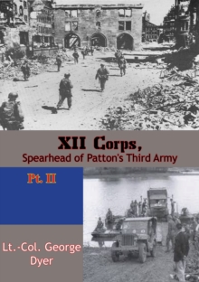 XII Corps, Spearhead of Patton's Third Army pt. II