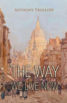 The Way We Live Now, Paperback / softback Book The Way We Live Now, Paperback / softback Book