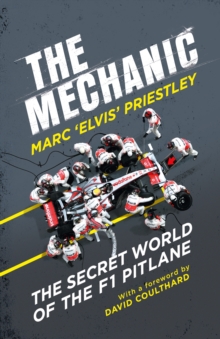 The Mechanic : The Secret World of the F1 Pitlane, Hardback Book The Mechanic : The Secret World of the F1 Pitlane, Hardback Book