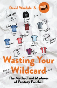 Wasting Your Wildcard : The Method and Madness of Fantasy Football