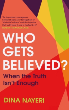 Who Gets Believed? : When the Truth Isnt Enough