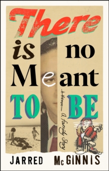 There Is No Meant to Be : A Family Story