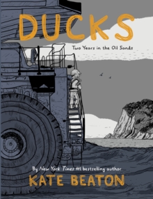 Ducks : Two Years in the Oil Sands: One of Barack Obamas Favourite Books of 2022