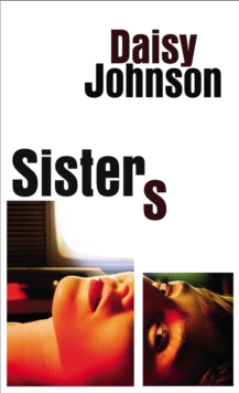 Sisters : the exhilarating new novel from the Booker prize shortlisted author of Everything Under, Hardback Book Sisters : the exhilarating new novel from the Booker prize shortlisted author of Everything Under, Hardback Book