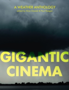 Gigantic Cinema : A Weather Anthology, Paperback / softback Book Gigantic Cinema : A Weather Anthology, Paperback / softback Book