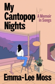 My Cantopop Nights : A Memoir in Songs