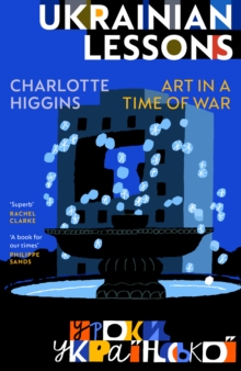 Ukrainian Lessons : Art in a Time of War