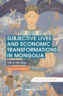 Subjective Lives and Economic Transformations in Mongolia : Life in the Gap