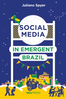 Social Media in Emergent Brazil : How the Internet Affects Social Mobility