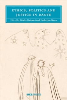 Ethics, Politics and Justice in Dante, Paperback / softback Book Ethics, Politics and Justice in Dante, Paperback / softback Book