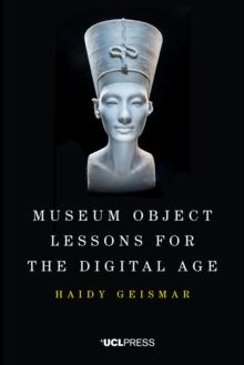 Museum Object Lessons for the Digital Age