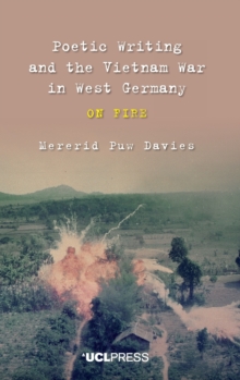 Poetic Writing and the Vietnam War in West Germany : On Fire