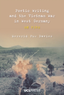 Poetic Writing and the Vietnam War in West Germany : On Fire