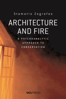 Architecture and Fire : A Psychoanalytic Approach to Conservation