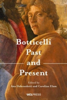 Botticelli Past and Present, Paperback / softback Book Botticelli Past and Present, Paperback / softback Book
