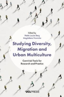 Studying Diversity, Migration and Urban Multiculture : Convivial Tools for Research and Practice, Paperback / softback Book Studying Diversity, Migration and Urban Multiculture : Convivial Tools for Research and Practice, Paperback / softback Book